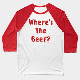 Where's the Beef? Baseball T-Shirt